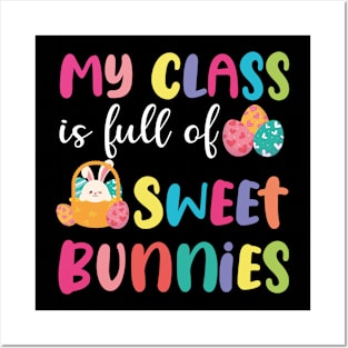 Teacher easter - My Class Is Full Of Sweet Bunnies Posters and Art